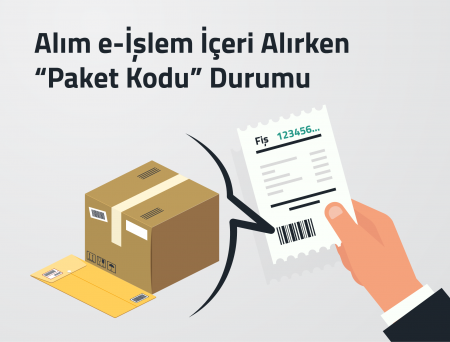 Alım e-İşlem İçeri Alırken “Paket Kodu” Durumu