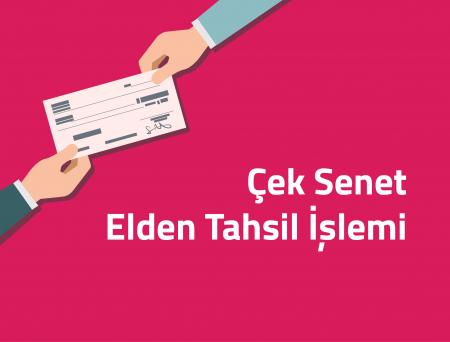 Çek - Senet  Elden Tahsil İşlemi