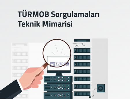 TÜRMOB Sorgulamaları Teknik Mimarisi